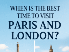 When is the best time to visit Paris and London? When is the best time to visit Paris and London?